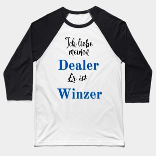 I love my dealer, he's a winemaker. Vintner love, wine love Baseball T-Shirt